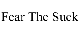 FEAR THE SUCK trademark