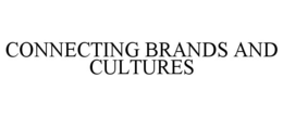 CONNECTING BRANDS AND CULTURES trademark