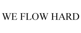 WE FLOW HARD trademark