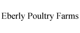 EBERLY POULTRY FARMS trademark