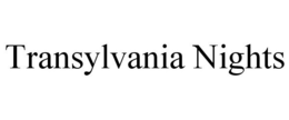 TRANSYLVANIA NIGHTS trademark