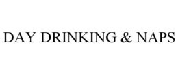 DAY DRINKING & NAPS trademark