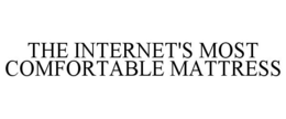 THE INTERNET'S MOST COMFORTABLE MATTRESS trademark