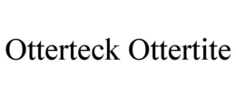 OTTERTECK OTTERTITE trademark