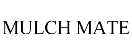 MULCH MATE trademark