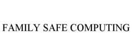 FAMILY SAFE COMPUTING trademark