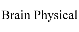 BRAIN PHYSICAL trademark