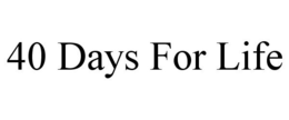 40 DAYS FOR LIFE trademark