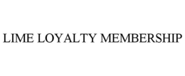 LIME LOYALTY MEMBERSHIP trademark
