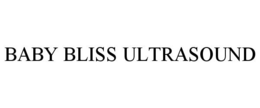 BABY BLISS ULTRASOUND trademark