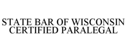 STATE BAR OF WISCONSIN CERTIFIED PARALEGAL trademark