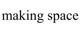 MAKING SPACE trademark
