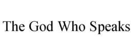 THE GOD WHO SPEAKS trademark