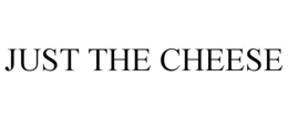 JUST THE CHEESE trademark