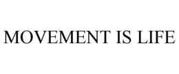 MOVEMENT IS LIFE trademark