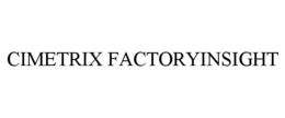CIMETRIX FACTORYINSIGHT trademark