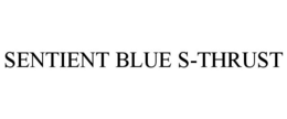 SENTIENT BLUE S-THRUST trademark