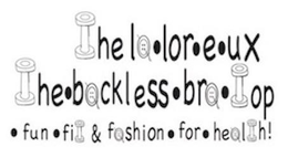 THE LALOREUX THE BACKLESS BRA TOP FUN FIT & FASHION FOR HEALTH! PATENT PENDING trademark