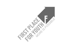 FIRST PLACE FOR YOUTH F MORE IS POSSIBLE trademark