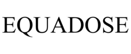 EQUADOSE trademark