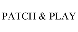 PATCH & PLAY trademark