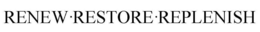 RENEW·RESTORE·REPLENISH trademark