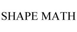 SHAPE MATH trademark