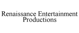 RENAISSANCE ENTERTAINMENT PRODUCTIONS trademark