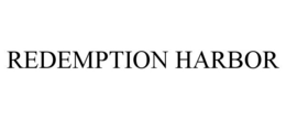REDEMPTION HARBOR trademark