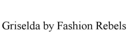 GRISELDA BY FASHION REBELS trademark