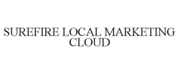 SUREFIRE LOCAL MARKETING CLOUD trademark