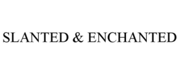 SLANTED & ENCHANTED trademark