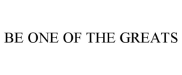 BE ONE OF THE GREATS trademark
