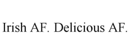IRISH AF. DELICIOUS AF. trademark