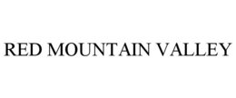 RED MOUNTAIN VALLEY trademark