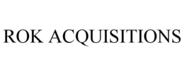 ROK ACQUISITIONS trademark