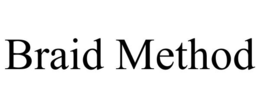 THE BRAID METHOD trademark