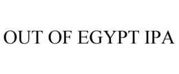 OUT OF EGYPT IPA trademark