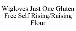 WIGLOVES JUST ONE GLUTEN FREE SELF RISING/RAISING FLOUR trademark