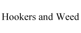 HOOKERS AND WEED trademark
