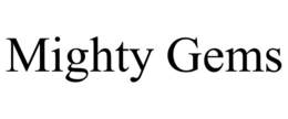 MIGHTY GEMS trademark