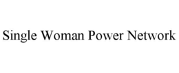 SINGLE WOMAN POWER NETWORK trademark