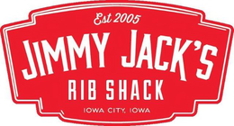 EST 2005 JIMMY JACK'S RIB SHACK IOWA CITY, IOWA trademark