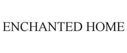 ENCHANTED HOME trademark