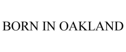 BORN IN OAKLAND trademark