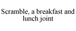 SCRAMBLE, A BREAKFAST AND LUNCH JOINT trademark