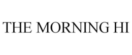 THE MORNING HI trademark