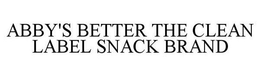 ABBY'S BETTER THE CLEAN LABEL SNACK BRAND trademark