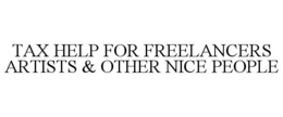 TAX HELP FOR FREELANCERS ARTISTS & OTHER NICE PEOPLE trademark