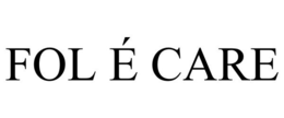 FOL É CARE trademark